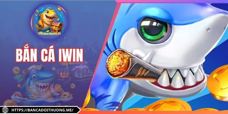 Bắn Cá Iwin - Trải Nghiệm Săn Ngư Online Không Giới Hạn