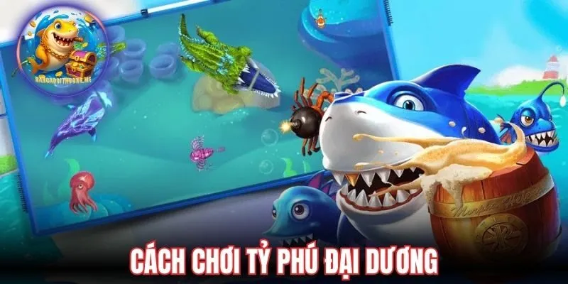 Cách chơi tỷ phú đại dương