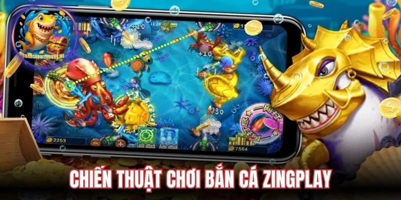 Chiến thuật chơi bắn cá Zingplay