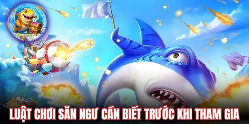 Luật chơi săn ngư cần biết trước khi tham gia