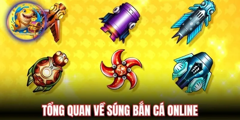 Tổng quan về súng bắn cá online